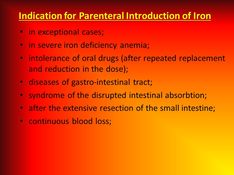 Indication for Parenteral Introduction of Iron in exceptional cases; in severe iron deficiency anemia;